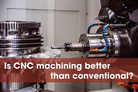 difference between conventional machine and cnc machine|is cnc machining better than conventional.